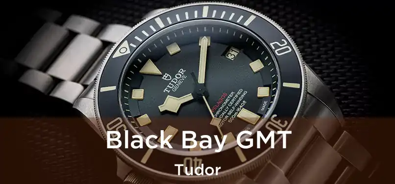  Black Bay GMT Tudor