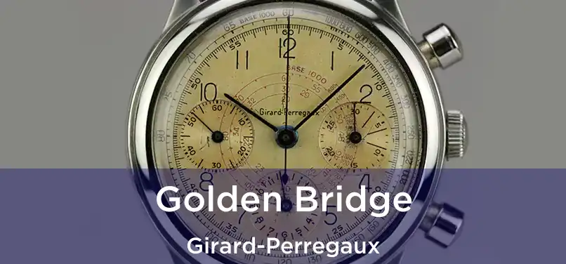 Golden Bridge Girard-Perregaux