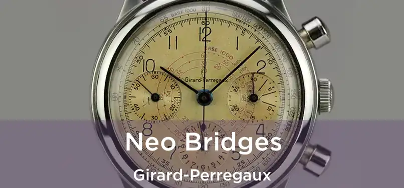  Neo Bridges Girard-Perregaux