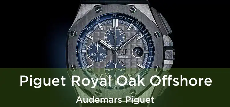  Piguet Royal Oak Offshore Audemars Piguet